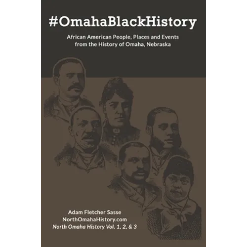 #OmahaBlackHistory: African American People, Places and Events from the History of Omaha, Nebraska - Paperback