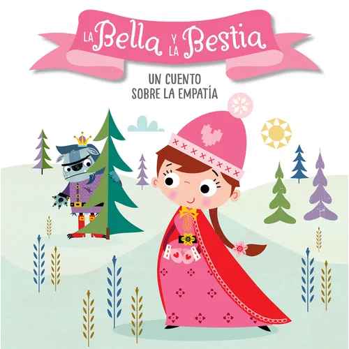 La Bella Y La Bestia. Un Cuento Sobre La Empatía / Beauty and the Beast. a Story about Empathy: Libros Para Niños En Español - Board Book