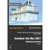Autodesk 3ds Max 2021: Modeling Essentials, 3rd Edition - Paperback