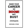 Make Your Career Go BOOM! Not Bust: Practical tips to succeed in an ever-changing world - Paperback