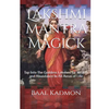 Lakshmi Mantra Magick: Tap Into The Goddess Lakshmi for Wealth and Abundance In - Paperback