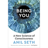 Being You: A New Science of Consciousness - Hardcover