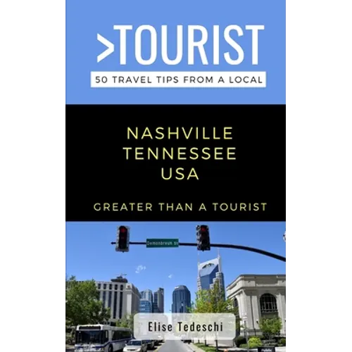 Greater Than a Tourist- Nashville Tennessee USA: 50 Travel Tips from a Local - Paperback
