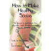 How to Make Healthy Sodas: The secret to nutritional, low-glycemic, tasty Kombucha sodas that are good for you! - Paperback