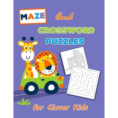 Crossword Puzzles and Maze for Clever Kids: Universal Crossword Puzzle - The Kid's Awesome Activity Book Games Puzzles Mazes and More! - Paperback