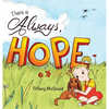 There is Always, Hope - Hardcover