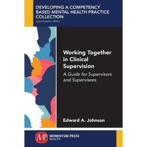 Working Together in Clinical Supervision: A Guide for Supervisors and Supervisees - Paperback