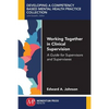 Working Together in Clinical Supervision: A Guide for Supervisors and Supervisees - Paperback