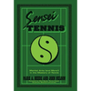 Sensei Tennis: Martial Arts (And More!) in the Mastery of Tennis - Hardcover