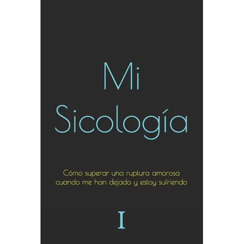 Cómo superar una ruptura amorosa cuando me han dejado y estoy sufriendo - Paperback