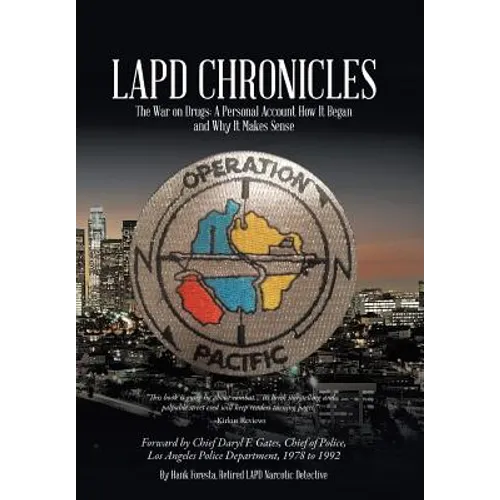 LAPD Chronicles: The War on Drugs: A Personal Account How It Began and Why It Makes Sense - Hardcover