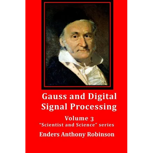 Gauss and Digital Signal Processing: Volume 3 "Scientist and Science" series - Paperback