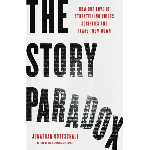 The Story Paradox: How Our Love of Storytelling Builds Societies and Tears Them Down - Hardcover