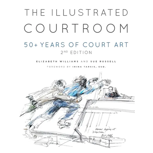 The Illustrated Courtroom: 50+ Years of Court Art - Hardcover