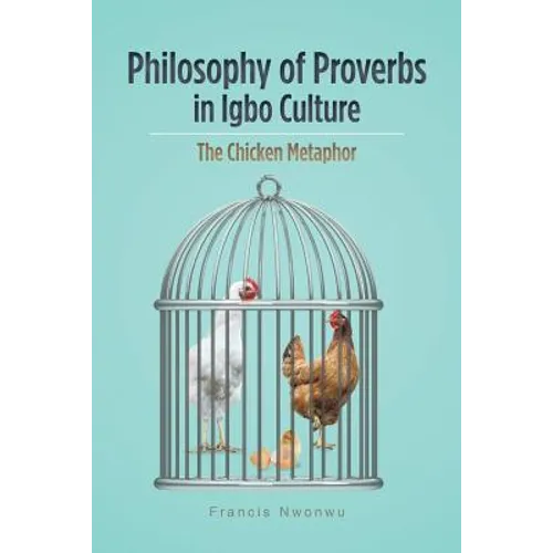 Philosophy of Proverbs in Igbo Culture: The Chicken Metaphor - Paperback