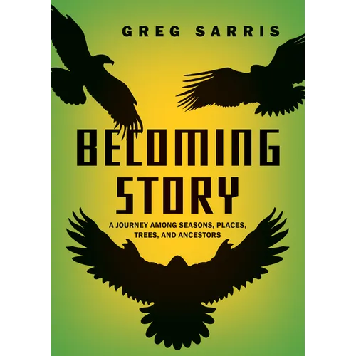 Becoming Story: A Journey Among Seasons, Places, Trees, and Ancestors - Paperback