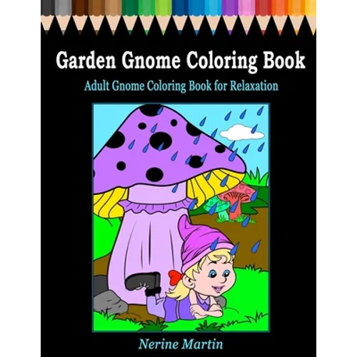 Garden Gnome Coloring Book: Adult Gnome Coloring Book for Relaxation featuring 30 Fun and Cute Large Print Gnome Scenes to Color - Paperback