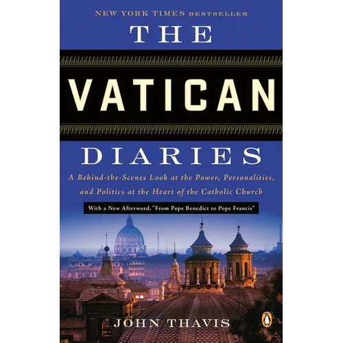 The Vatican Diaries: A Behind-the-Scenes Look at the Power, Personalities, and Politics at the Heart of the Catholic Church - Paperback