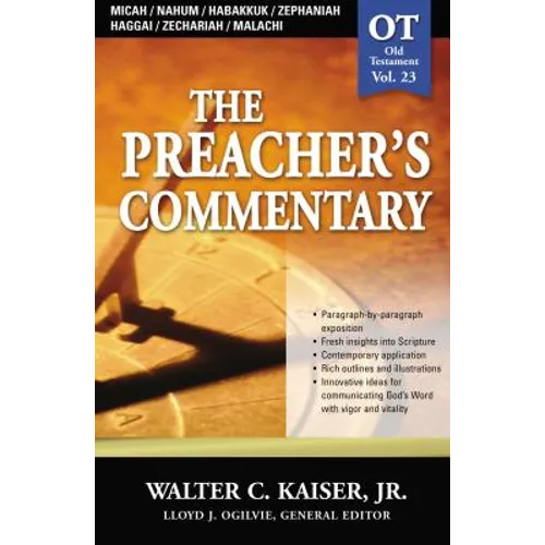 The Preacher's Commentary - Vol. 23: Micah / Nahum / Habakkuk / Zephaniah / Haggai / Zechariah / Malachi: 23 - Paperback