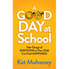 A Good Day at School: Take Charge of Emotions So Your Child Can Find Happiness - Paperback