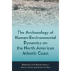 The Archaeology of Human-Environmental Dynamics on the North American Atlantic Coast - Hardcover