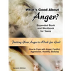 What's Good About Anger? Expanded Book & Workbook for Teens: How to Cope with Anger, Conflict, Aggression, Hostility & Bullying (Second Edition) - Paperback