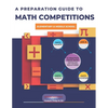 A Preparation Guide to Math Competitions for Elementary & Middle School: Amc-8, Mathcounts, Math Olympiad, Mathcon,& Math Leagues - Paperback