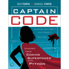 Captain Code: Unleash Your Coding Superpower with Python - Paperback