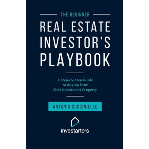 The Beginner Real Estate Investor Playbook: A Step-by-Step Guide to Buying Your First Investment Property - Paperback