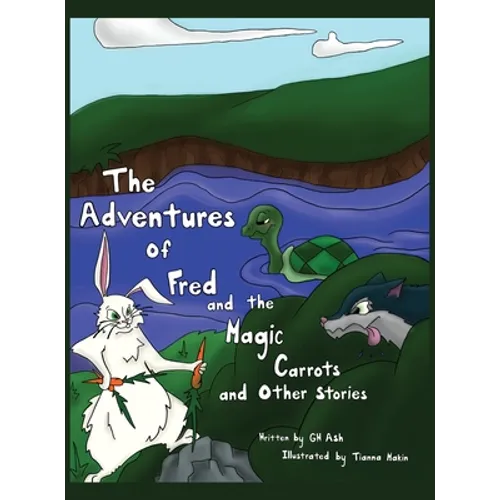 The Adventures of Fred and the Magic Carrots and Other Stories - Hardcover