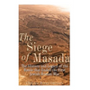The Siege of Masada: The History and Legacy of the Battle that Ended the First Jewish-Roman War - Paperback