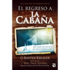 El Regreso a la Cabaña: Aquí Suceden Más Cosas de Las Que Nunca Te Atreviste a Soñar / The Shack Revisited - Paperback
