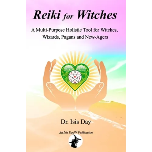 Reiki for Witches: A Multi-Purpose Holistic Tool For Witches, Wizards, Pagans and New-Agers - Paperback