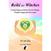 Reiki for Witches: A Multi-Purpose Holistic Tool For Witches, Wizards, Pagans and New-Agers - Paperback