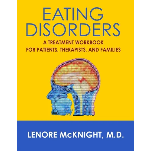 Eating Disorders: A Treatment Workbook for Patients, Therapists, and Families - Paperback