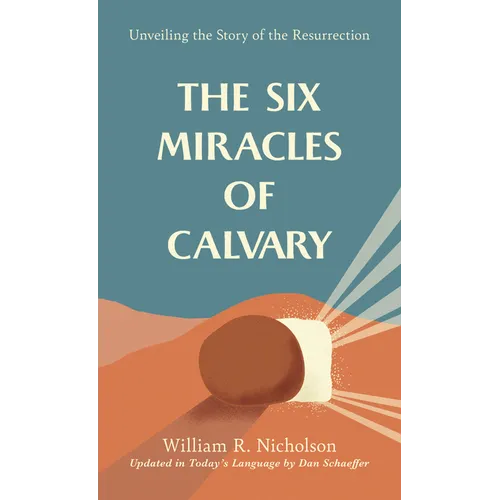The Six Miracles of Calvary: Unveiling the Story of the Resurrection - Paperback