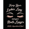 Keep Your Lashes Long and Your Nails Longer: Appointment Book for Salon, Hair Stylist, Nail Tech, Beauty Therapist, Cosmetology & Spa: 2020 Appointmen - Paperback