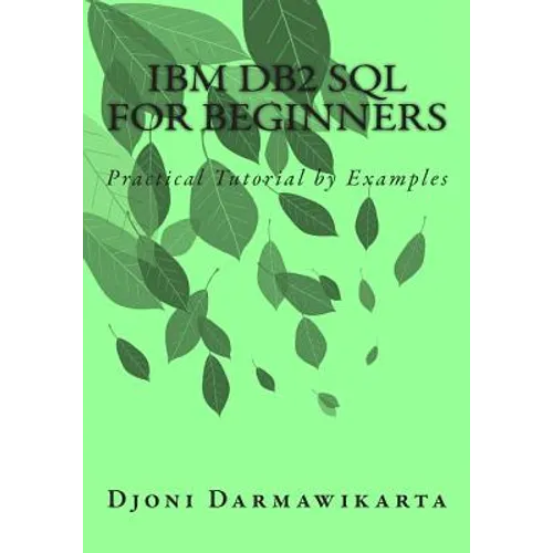 IBM DB2 SQL for Beginners: Practical Tutorial by Examples - Paperback