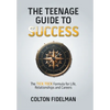 The Teenage Guide to Success: The TICK TOCK Formula for Life, Relationships and Careers - Hardcover