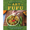 The Art of Fufu: A Guide to the Culture and Flavors of a West African Tradition - Hardcover