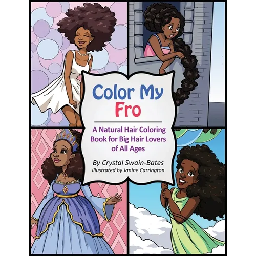 Color My Fro: A Natural Hair Coloring Book for Big Hair Lovers of All Ages - Paperback