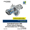 Autodesk Fusion 360: A Power Guide for Beginners and Intermediate Users (5th Edition) - Paperback