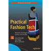 Practical Fashion Tech: Wearable Technologies for Costuming, Cosplay, and Everyday - Paperback