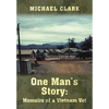 One Man's Story: Memoirs of a Vietnam Vet - Hardcover