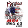 FreakOut: The 2016 Election and the Dawn of the American Democalypse - Paperback