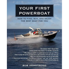Your First Powerboat: How to Find, Buy, and Enjoy the Best Boat for You - Paperback