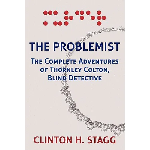 The Problemist: The Complete Adventures of Thornley Colton, Blind Detective - Paperback