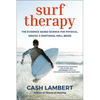 Surf Therapy: The Evidence-Based Science for Physical, Mental & Emotional Well-Being - Paperback