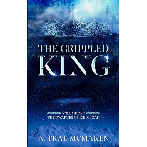 The Crippled King: Volume One of the Dwarves of Ice-Cloak - Paperback