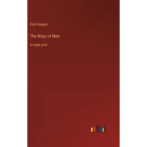 The Ways of Men: in large print - Hardcover